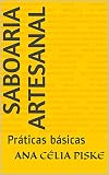 Saboaria Artesanal: Práticas básicas (Portuguese Edition)