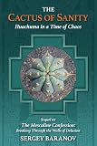 The Cactus of Sanity: Huachuma in a Time of Chaos (English Edition)