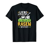 Liebe Vergeht Mein Rasen - Cortacésped Camiseta