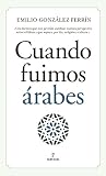 Cuando fuimos árabes (Al Ándalus)