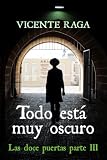 Todo está muy oscuro: Las doce puertas parte III: 3
