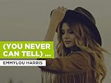 (You Never Can Tell) C'est La Vie al estilo de Emmylou Harris