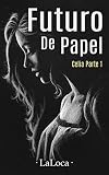CELIA - FUTURO DE PAPEL: PARTE I
