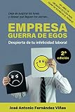 EMPRESA: GUERRA DE EGOS: Despierta de tu infelicidad laboral