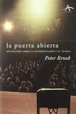 La puerta abierta: Reflexiones sobre la interpretación y el teatro (Artes escénicas)