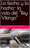 La flecha y la hacha- la vida del “Rey Vikingo” (How I learnt how to speak 7 languages fluently)