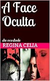 A Face Oculta: da verdade (Portuguese Edition)