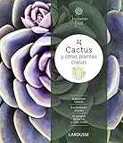 Cactus y otras plantas crasas (LAROUSSE - Libros Ilustrados/ Prácticos - Ocio y naturaleza - Jardinería)
