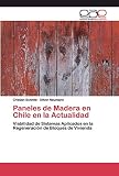 Paneles de Madera en Chile en la Actualidad: Viabilidad de Sistemas Aplicados en la Regeneración de Bloques de Vivienda