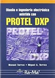 Diseño e ingeniería electrónica asistida con Protel DXP