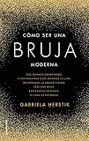 Cómo ser una bruja moderna (No Ficción)
